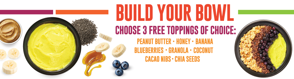 Build your bowl - choose 3 free toppings